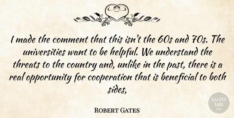 Robert Gates Quote About Beneficial, Both, Comment, Cooperation, Country: I Made The Comment That...