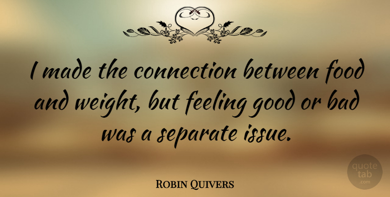 Robin Quivers Quote About Issues, Feel Good, Feelings: I Made The Connection Between...