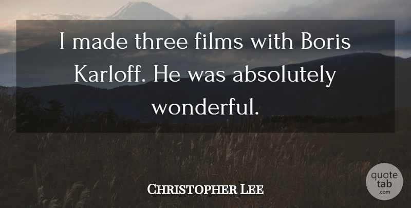 Christopher Lee Quote About Films: I Made Three Films With...