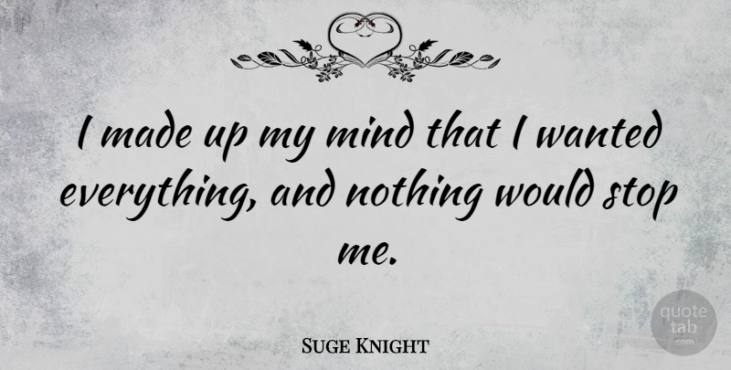 Suge Knight Quote About Mind: I Made Up My Mind...