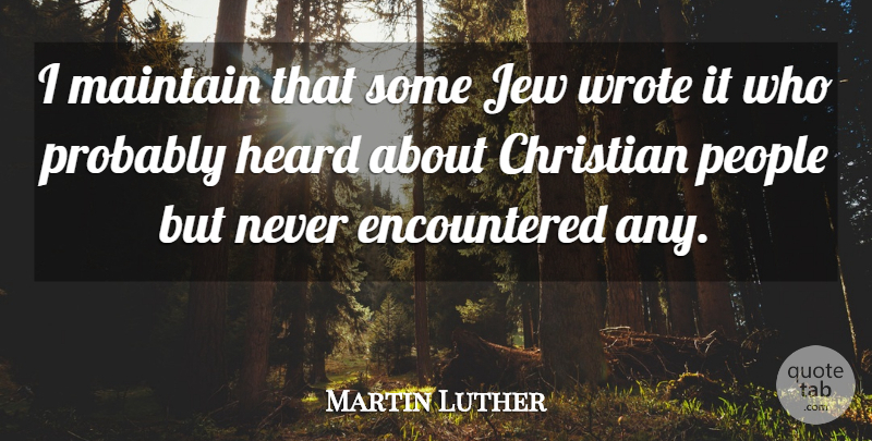 Martin Luther Quote About Christian, Religious, Humor: I Maintain That Some Jew...