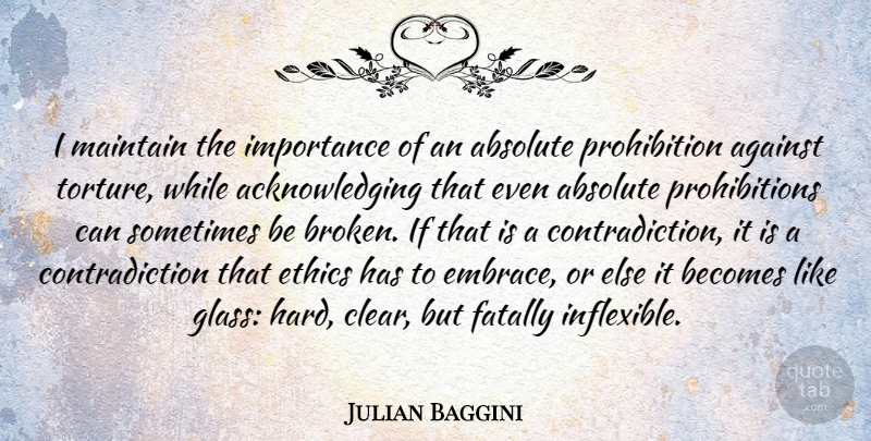 Julian Baggini Quote About Glasses, Broken, Ethics: I Maintain The Importance Of...