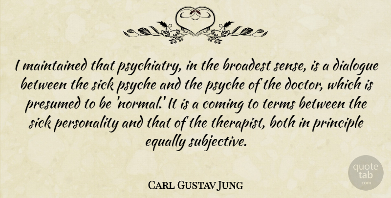 Carl Gustav Jung Quote About Both, Coming, Dialogue, Equally, Maintained: I Maintained That Psychiatry In...