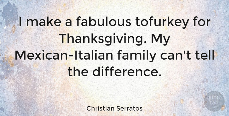 Christian Serratos Quote About Family: I Make A Fabulous Tofurkey...
