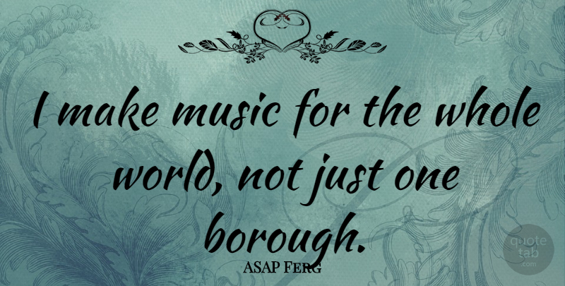 ASAP Ferg Quote About Music: I Make Music For The...