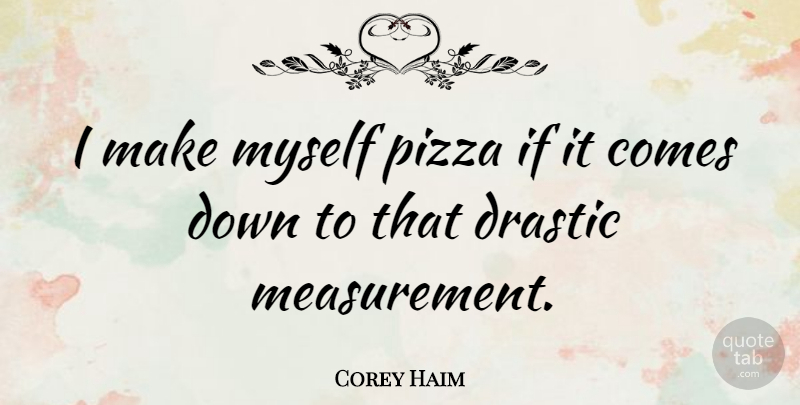 Corey Haim Quote About Canadian Actor: I Make Myself Pizza If...