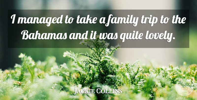 Jackie Collins Quote About Lovely, Bahamas, Funny Travel: I Managed To Take A...