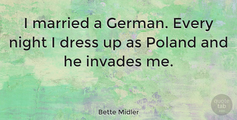 Bette Midler Quote About Funny, Humorous, Memorable: I Married A German Every...