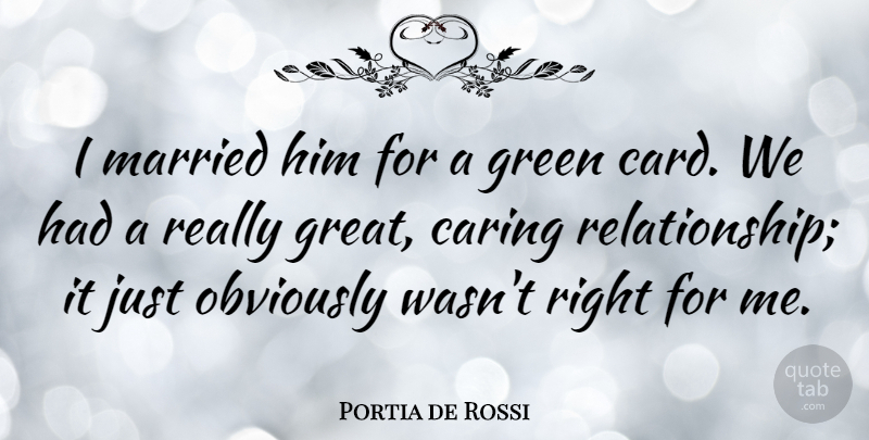 Portia de Rossi Quote About Caring, Cards, Green: I Married Him For A...
