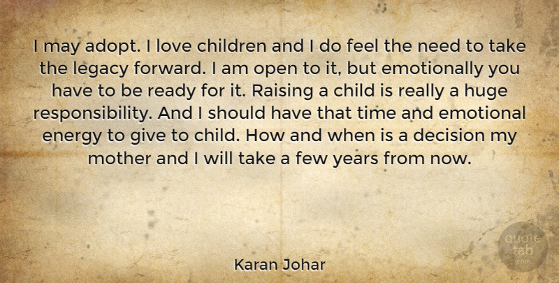 Karan Johar Quote About Children, Decision, Emotional, Energy, Few: I May Adopt I Love...