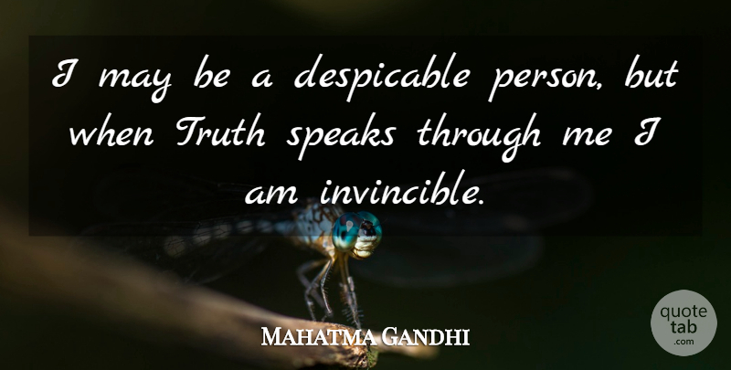 Mahatma Gandhi Quote About Spiritual, May, Speak: I May Be A Despicable...