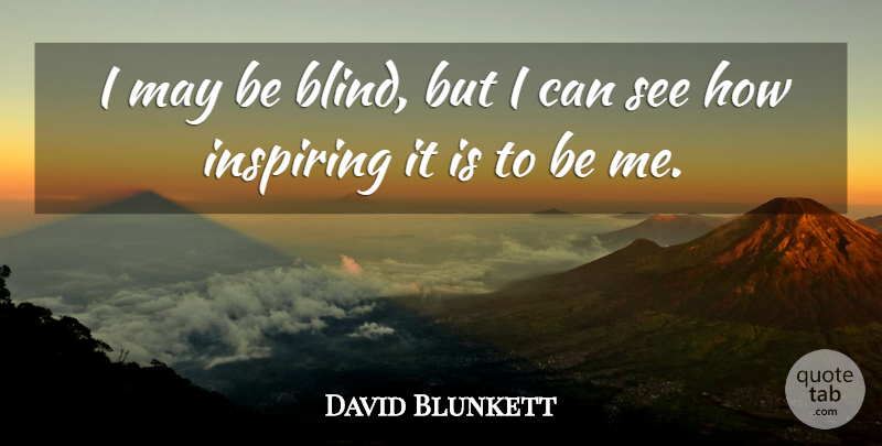 David Blunkett Quote About Inspiring: I May Be Blind But...