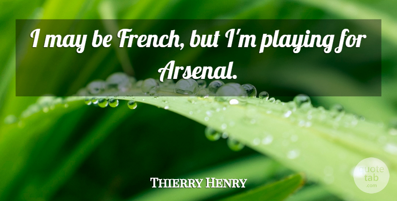 Thierry Henry Quote About May, Arsenal: I May Be French But...