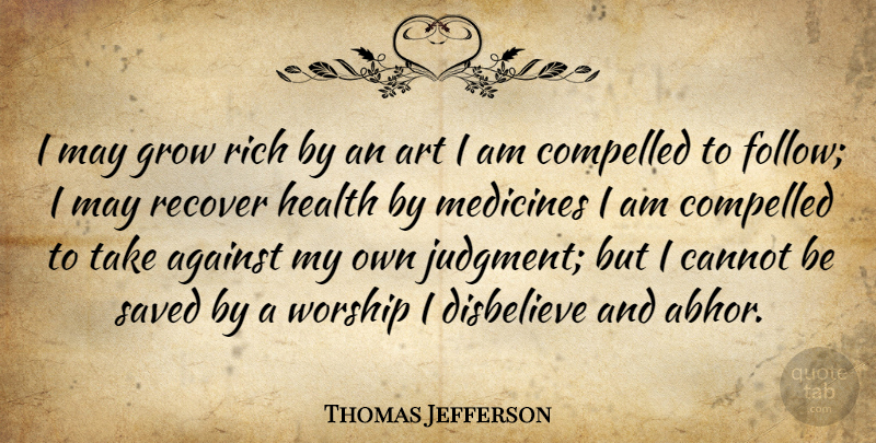 Thomas Jefferson Quote About Art, Medicine, Religion: I May Grow Rich By...