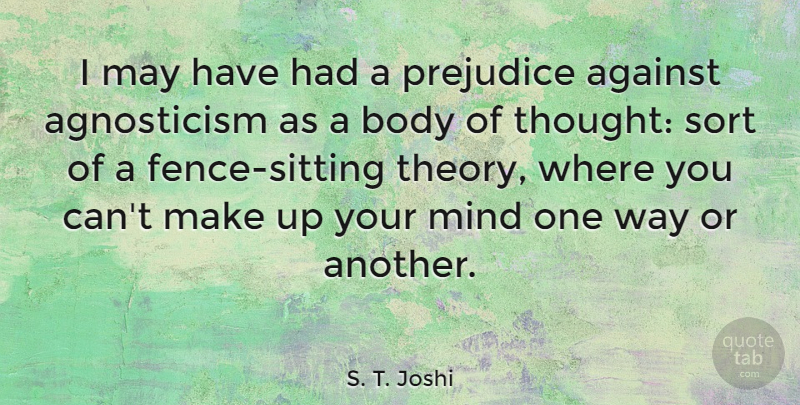 S. T. Joshi Quote About Mind, Sort: I May Have Had A...
