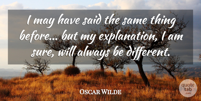 Oscar Wilde Quote About Inspirational, Educational, May: I May Have Said The...