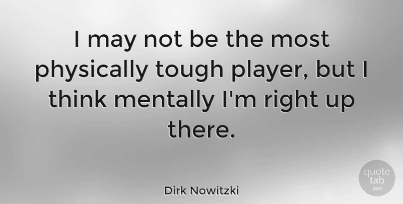 Dirk Nowitzki Quote About undefined: I May Not Be The...