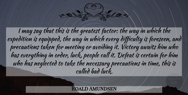 Roald Amundsen Quote About Taken, Order, People: I May Say That This...