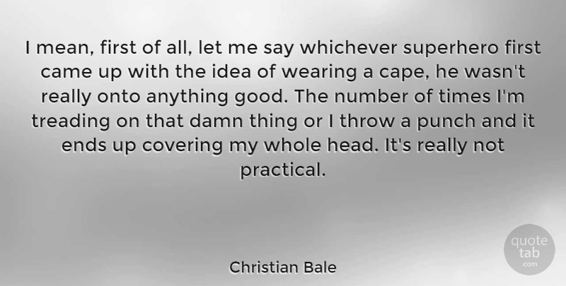 Christian Bale Quote About Mean, Ideas, Numbers: I Mean First Of All...