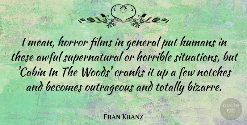 Fran Kranz Quote About Mean, Cabins, Woods: I Mean Horror Films In...