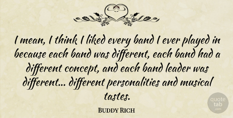 Buddy Rich Quote About Mean, Thinking, Leader: I Mean I Think I...