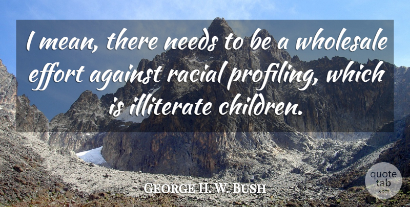 George W. Bush Quote About Children, Humor, Mean: I Mean There Needs To...