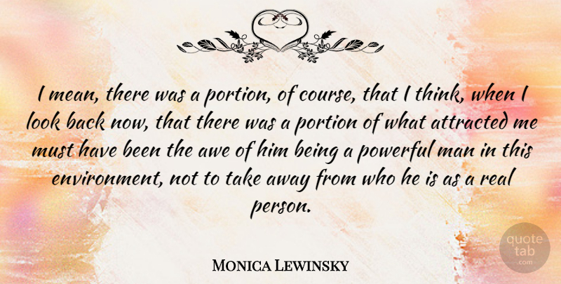 Monica Lewinsky Quote About Powerful, Real, Mean: I Mean There Was A...