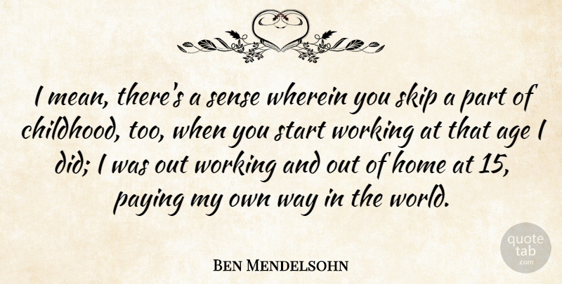 Ben Mendelsohn Quote About Mean, Home, Childhood: I Mean Theres A Sense...