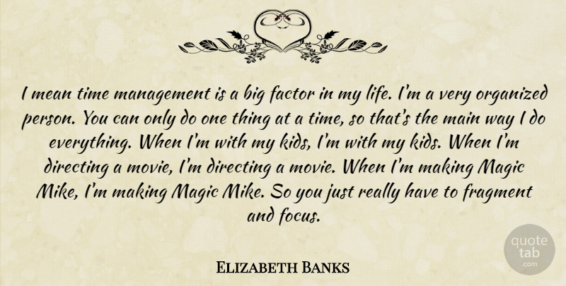Elizabeth Banks Quote About Mean, Kids, Focus: I Mean Time Management Is...