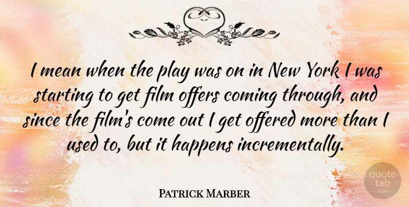 Patrick Marber Quote About New York, Mean, Play: I Mean When The Play...