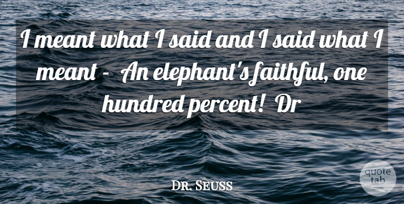 Dr. Seuss Quote About Hundred, Meant: I Meant What I Said...