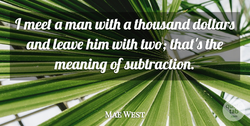 Mae West Quote About Money, Men, Two: I Meet A Man With...