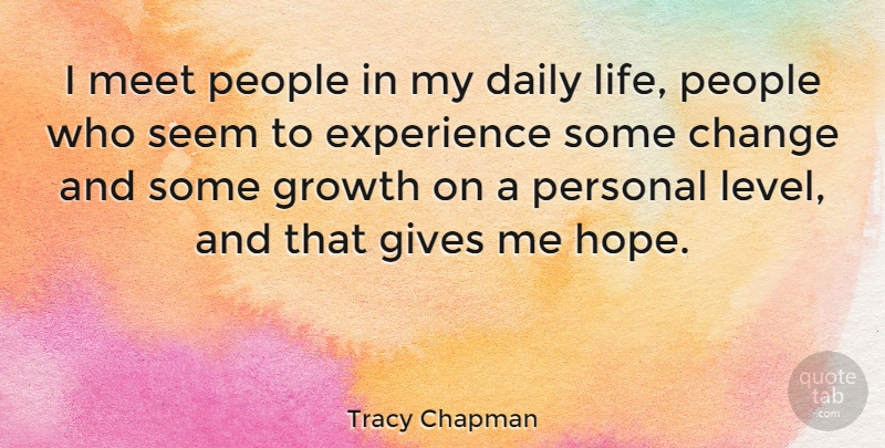 Tracy Chapman Quote About People, Giving, Growth: I Meet People In My...