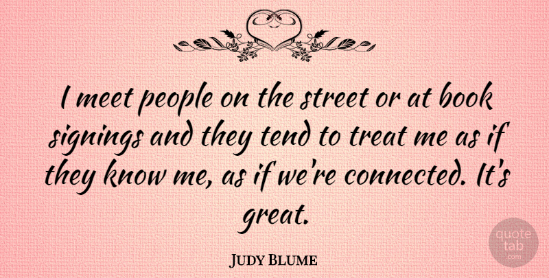 Judy Blume Quote About Book, People, Treats: I Meet People On The...