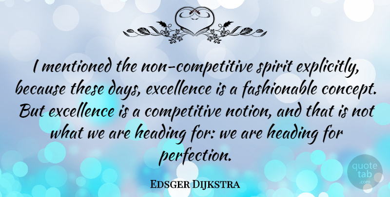Edsger Dijkstra Quote About Perfection, Excellence, Spirit: I Mentioned The Non Competitive...