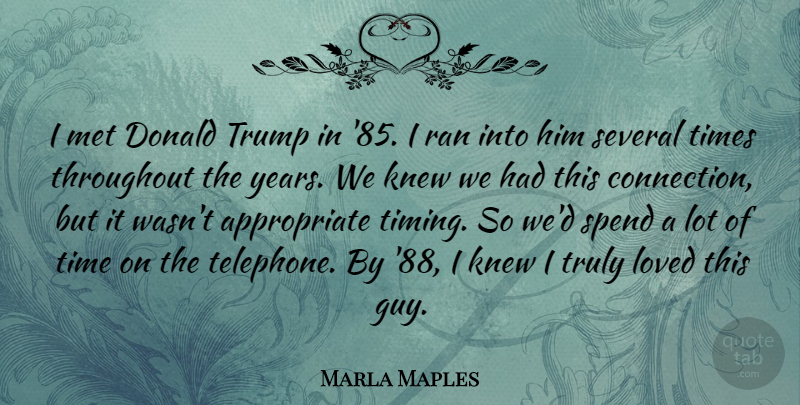 Marla Maples Quote About Donald, Knew, Met, Ran, Several: I Met Donald Trump In...