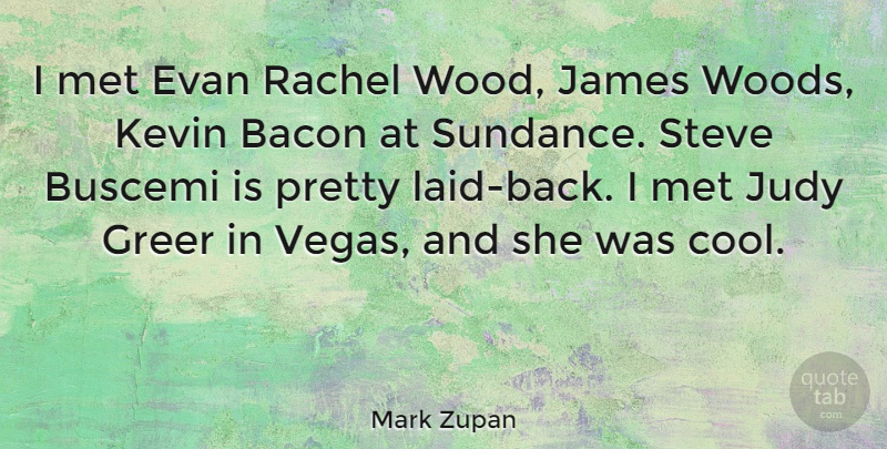 Mark Zupan Quote About Vegas, Laid Back, Kevin: I Met Evan Rachel Wood...