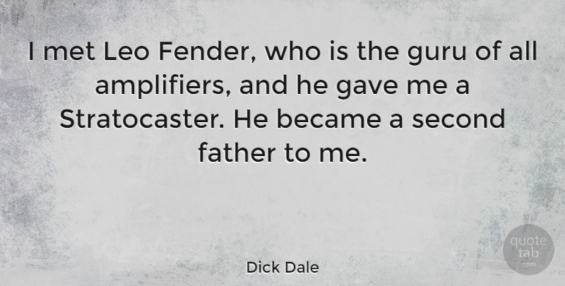 Dick Dale Quote About Father, Guru, Mets: I Met Leo Fender Who...
