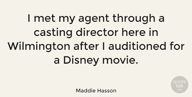 Maddie Hasson Quote About Disney, Met: I Met My Agent Through...