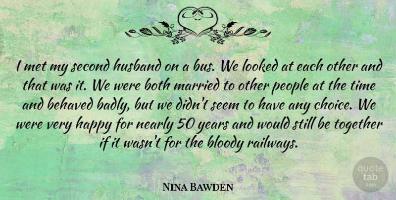 Nina Bawden Quote About Husband, Years, People: I Met My Second Husband...
