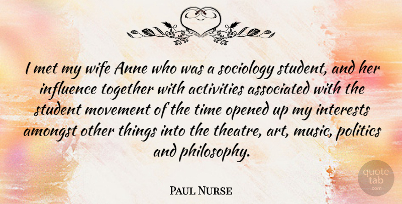 Paul Nurse Quote About Art, Philosophy, Wife: I Met My Wife Anne...