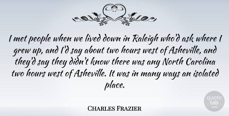 Charles Frazier Quote About Two, People, Way: I Met People When We...
