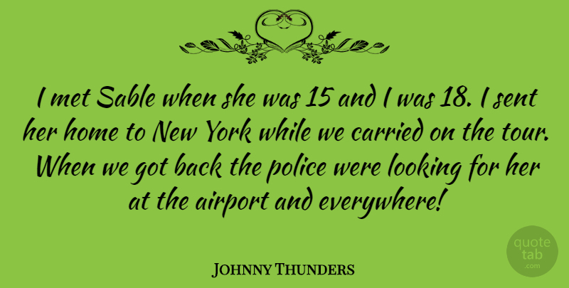 Johnny Thunders Quote About New York, Home, Airports: I Met Sable When She...