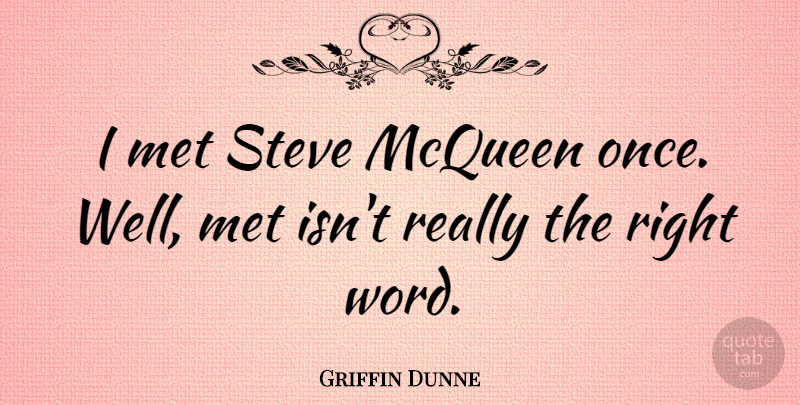 Griffin Dunne Quote About Mets, Wells, Mcqueen: I Met Steve Mcqueen Once...