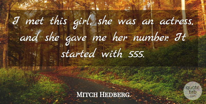 Mitch Hedberg Quote About Funny, Girl, Humor: I Met This Girl She...