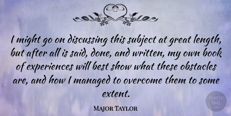 Major Taylor Quote About American Athlete, Best, Book, Discussing, Great: I Might Go On Discussing...
