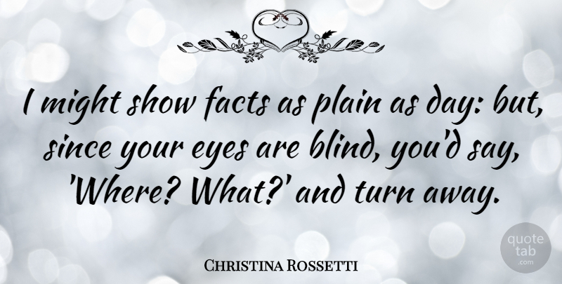 Christina Rossetti Quote About Eye, Might, Facts: I Might Show Facts As...
