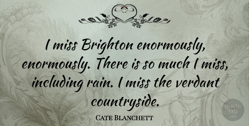 Cate Blanchett Quote About Miss: I Miss Brighton Enormously Enormously...