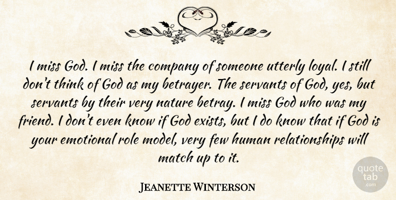Jeanette Winterson Quote About Emotional, Thinking, Servant Of God: I Miss God I Miss...