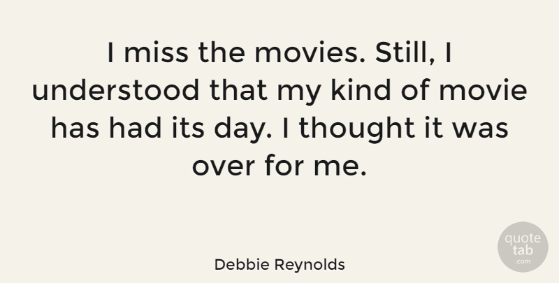 Debbie Reynolds Quote About Missing, Kind, Stills: I Miss The Movies Still...